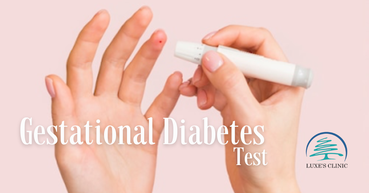 Comprehensive Gestational Diabetes Test Service Book Consultation Luxe’s Clinic